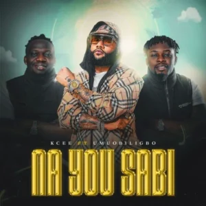 KCee Ft. Umu Obiligbo – Na You Sabi