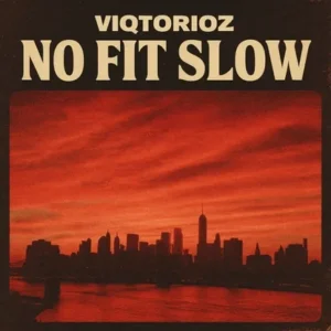 Viqtorioz – No Fit Slow