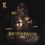 Gbolar Mighty – Brother Man Pt. 2 ft. Hotkeed, Lucid