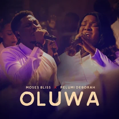 Moses Bliss – Oluwa Ft. Pelumi Deborah - Loadedmore.ng