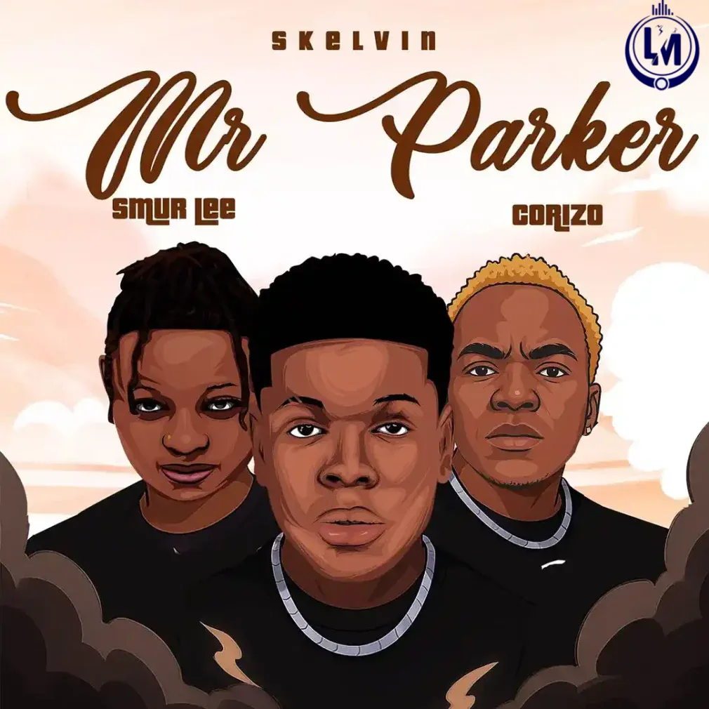 Skelvin – Mr Parker Ft. Smur Lee & Corizo - Loadedmore.ng