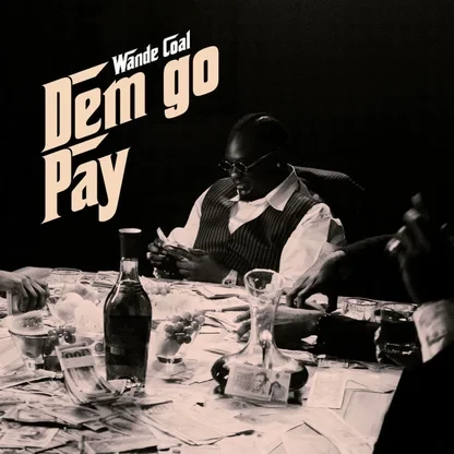 Wande Coal – DEM GO PAY - Loadedmore.ng