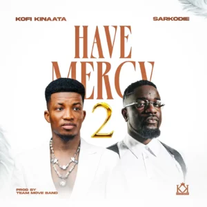 Kofi Kinaata – Have Mercy 2 (feat. Sarkodie)