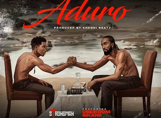 Strongman – Aduro Ft. Oseikrom Sikanii