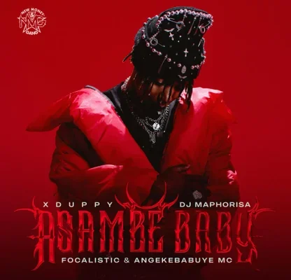 Xduppy – Asambe Baby Ft. Dj Maphorisa, Focalistic & Angekebabuye Mc Download Mp3