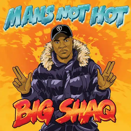 Big Shaq – ‘Man’s Not Hot’