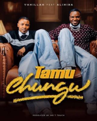 Vanillah – “Tamu Chungu” ft. Alikiba