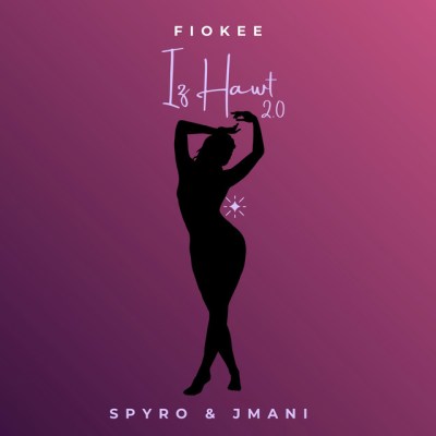 Fiokee – Iz Hawt 2.0 ft. Spyro, Jmani