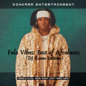 Fola Vibes: Best of Afrobeats (Dj Kama Edition)