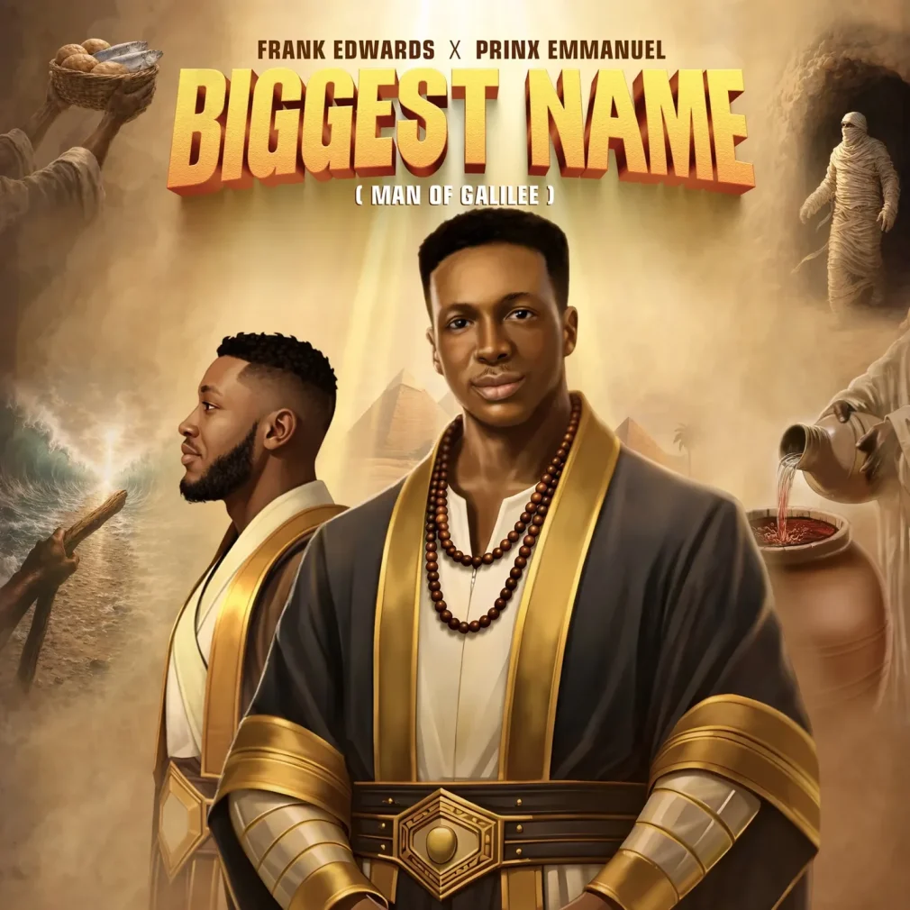 Frank Edwards – Biggest Name (Man Of Galilee) ft. Prinx Emmanuel