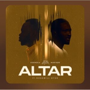 Ademola Makinde – Altar Ft. Godswill Oyor