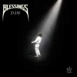D Jay – BLESSINGS