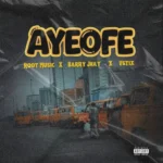 ROOT MUSIC – Ayeofe ft. Barry Jhay and Vstix,