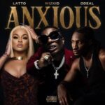 Latto – Anxious ft. Odeal & Wizkid